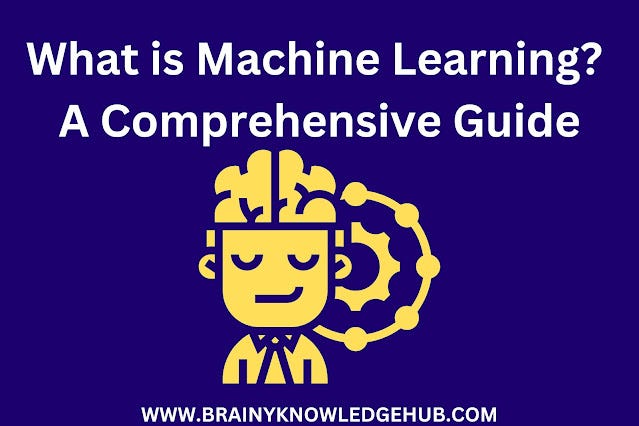 What is Machine Learning? A Comprehensive Guide