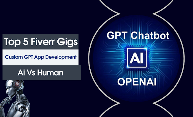 Custom GPT App Development on Fiverr | Top 5 Seller “Ai Vs Human”