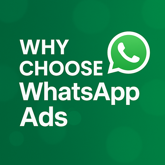 Why Choose WhatsApp Ads?