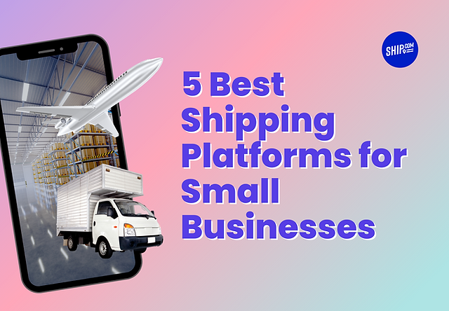 Best Shipping Platform for Small Business: Maximize Efficiency