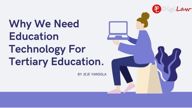 Why we need educational technology for tertiary education by Jeje Yansola, published by Digilaw