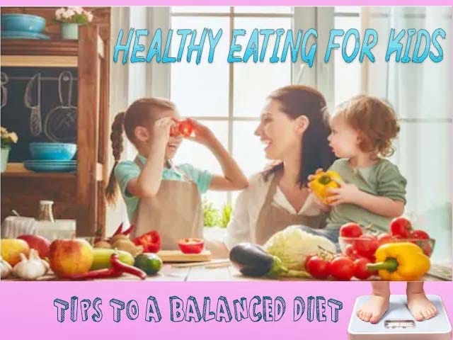 Healthy Eating for Kids: Tips and tricks for a balanced diet