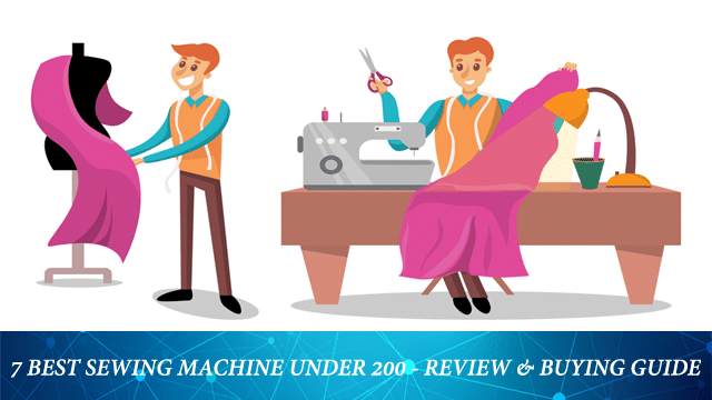 7 Best Sewing Machine Under 200 – A Comparative Review With Buying Guide!