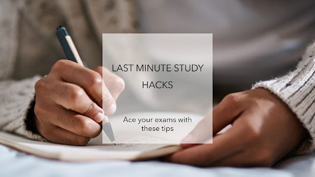 Last Minute Study Hacks