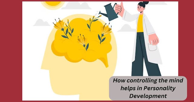 How controlling the mind helps in Personality Development