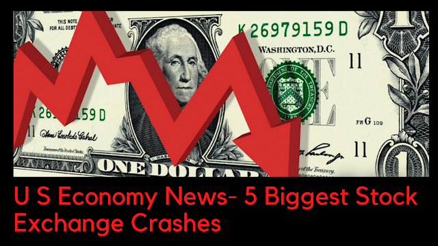 U S Economy News- 5 Biggest Stock Exchange Crashes