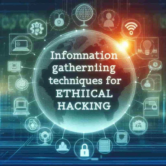 Information Gathering Techniques for Ethical Hacking