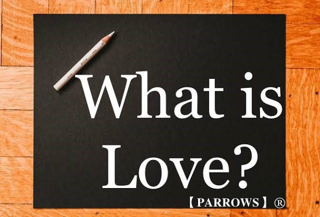 What is LOVE? Meaning, definition and explanation of LOVE. https://parrows.blogspot.com/2020/02/love.html