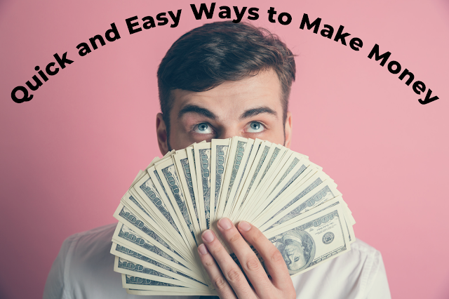 Quick and Easy Ways to Make Money