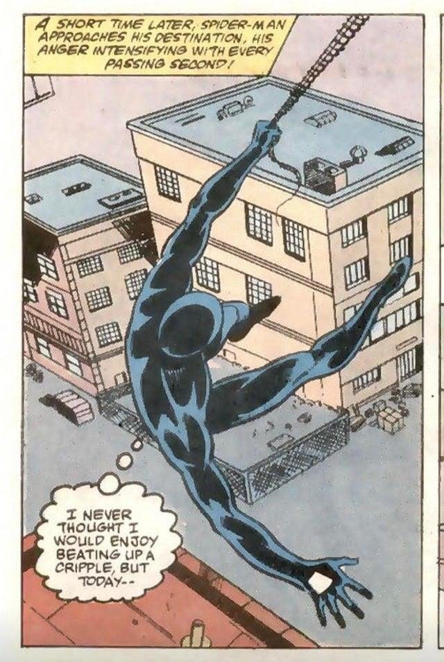 Spider-Man approaches his destination, his anger intensifying with every second. He thinks to himself, “I never thought I would enjoy beating a cripple, but today…”