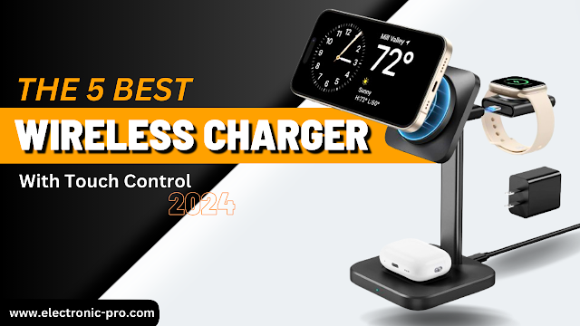 The 5 Best Wireless Chargers With Touch Control- 2024