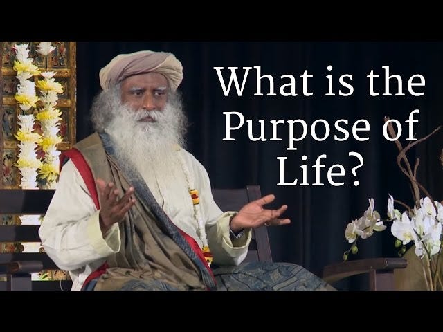 What is the Purpose of Life? — Sadhguru