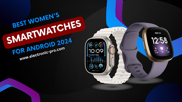 Best Women’s Smartwatches For Android 2024
