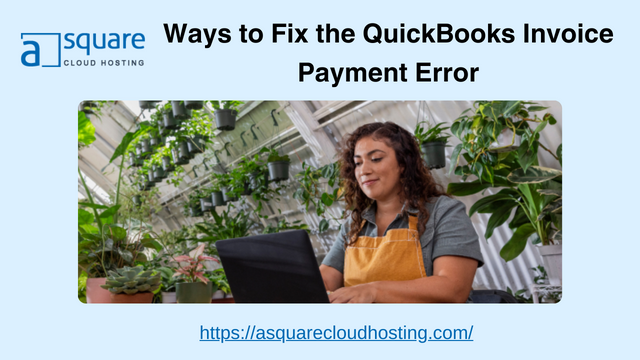 Ways to Fix the QuickBooks Invoice Payment Error