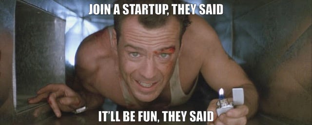* “Rejoignez une startup qu’ils disaient ! Ce sera amusant qu’ils disaient !”