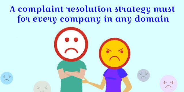 A complaint resolution strategy must be for every company in any domain