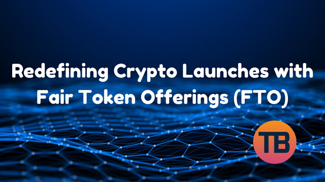 Fair Token Offerings (FTO): Redefining Crypto Launches with Transparency and Equality