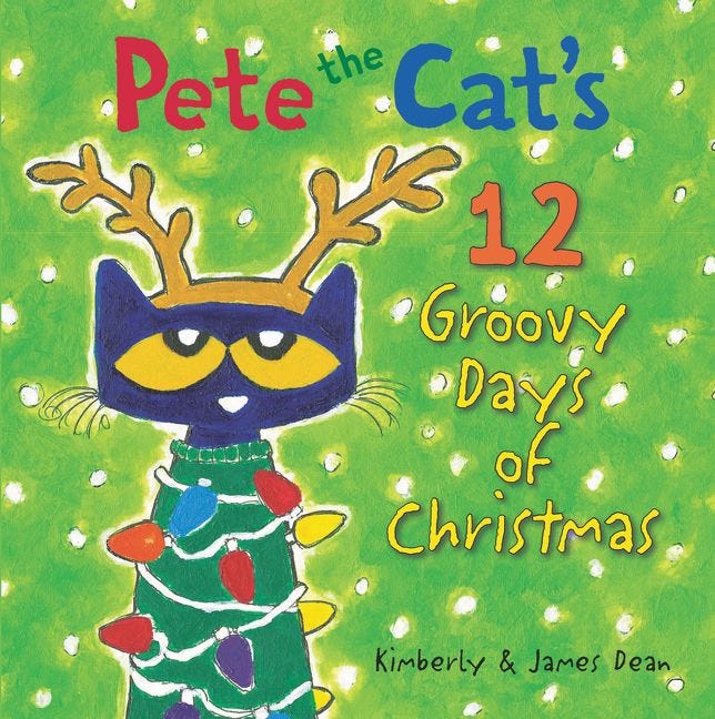 Pete the Cat’s 12 Groovy Days of Christmas by Kimberly & James Dean