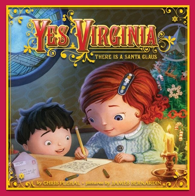 Yes, Virginia (There Is a Santa Claus) by Chris Plehal, illustrate by James Bernardin
