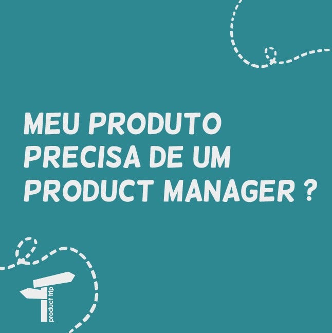 Meu produto precisa de um Product Manager?