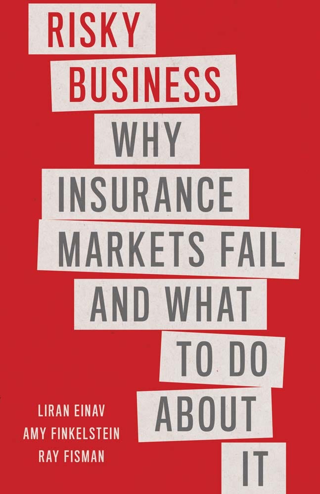 PDF Risky Business: Why Insurance Markets Fail and What to Do About It By Liran Einav