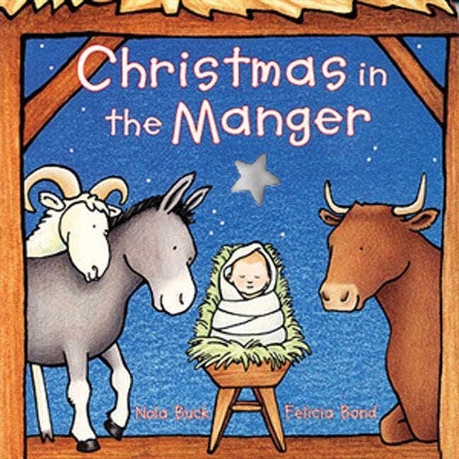Christmas in the Manger by Nora Buck, illustrated by Felicia Bond