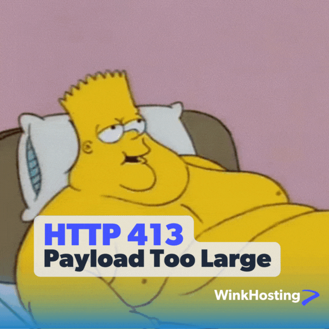 HTTP 413 Payload too large bart simpson fat WinkHosting