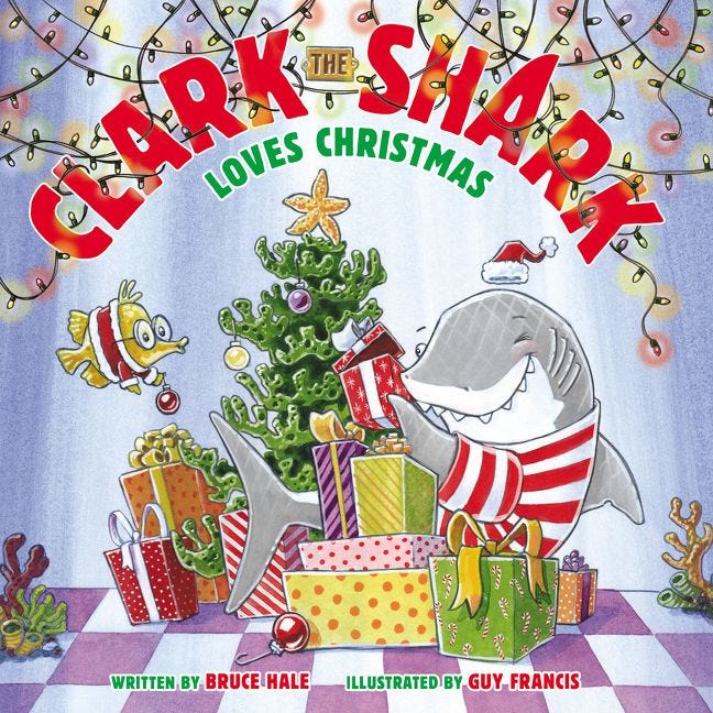 Clark the Shark Loves Christmas by Bruce Hale, illustrated by Guy Francis