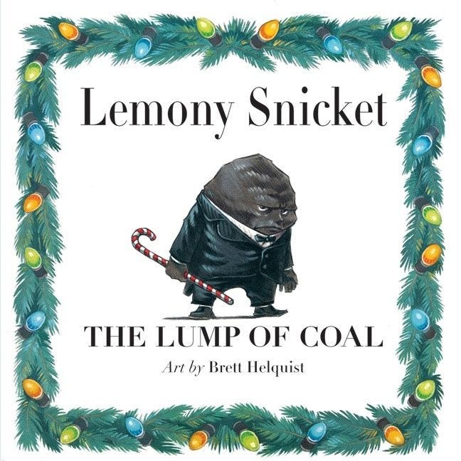 The Lump of Coal by Lemony Snicket, illustrated by Brett Helquist
