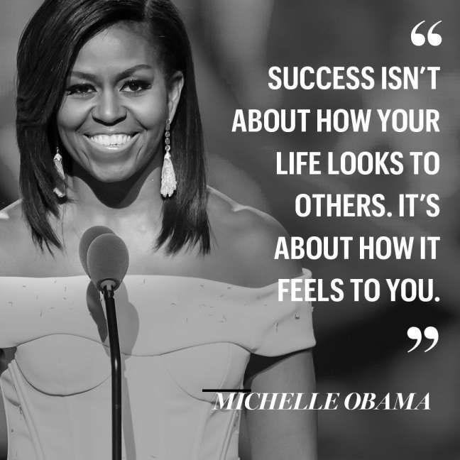 Photo of Michelle Obama with her quote “Success isn’t about how your life looks to others. It’s about how it feels to you.”
