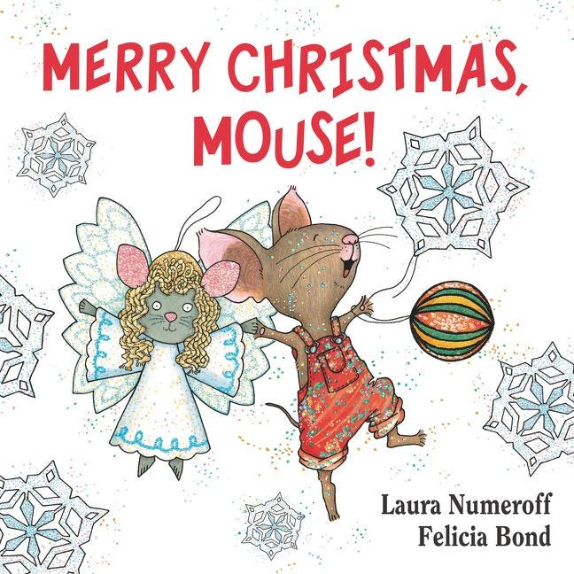 Merry Christmas, Mouse! by Laura Numeroff, illustrated by Felicia Bond