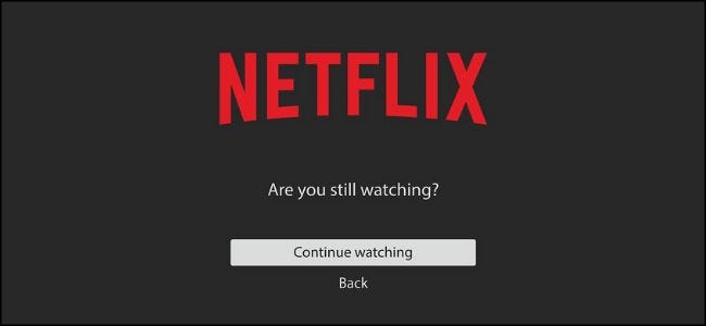 Netflix “Are you still watching?” prompt