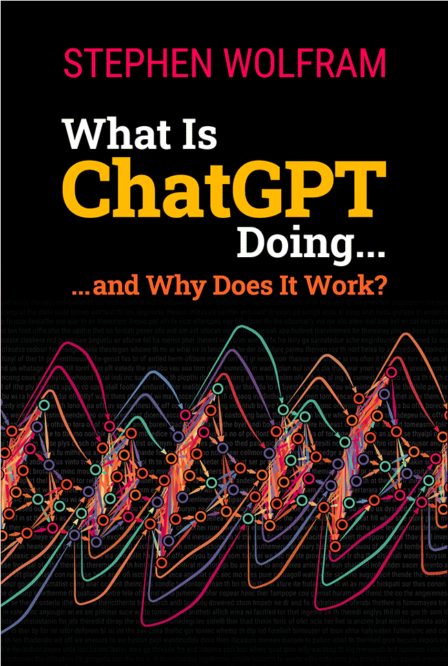 “What Is ChatGPT Doing … and Why Does It Work?” by Stephen Wolfram