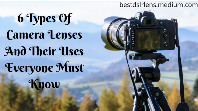 Types Of Camera lenses and their uses