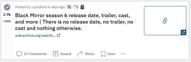 Black Mirror season 6 release date, trailer, cast, and more | There is no release date, no trailer, no cast and nothing otherwise.