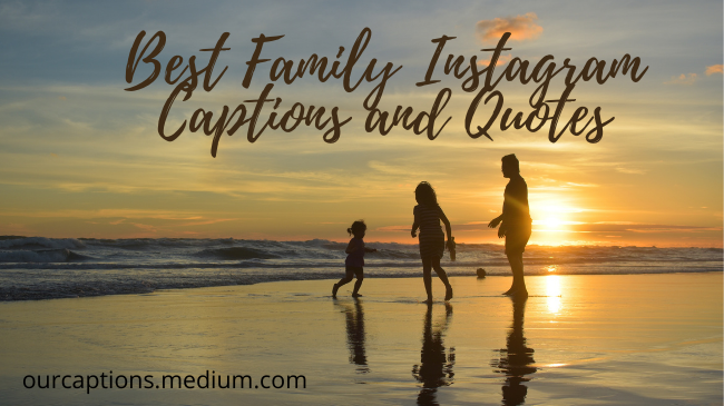 Best family Instagram captions and quotes