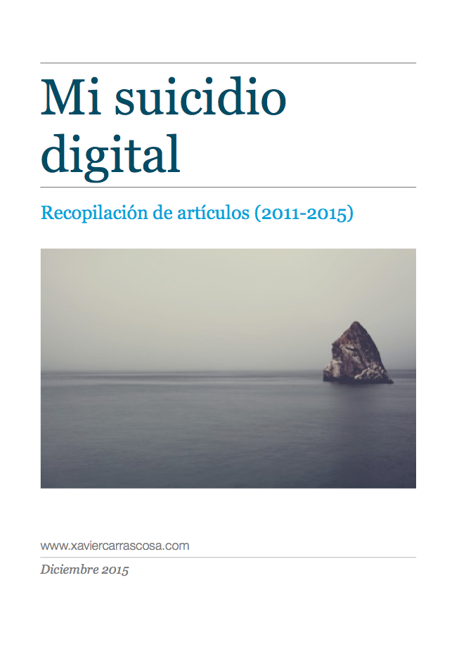 Mi suicidio digital. Recopilación de artículos (2011-2015)