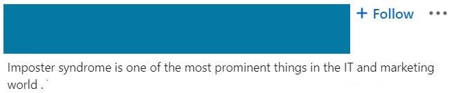 Screenshot of a linkedin user post stating: “imposter syndrome is one of the most prominent things in the IT and marketing world”