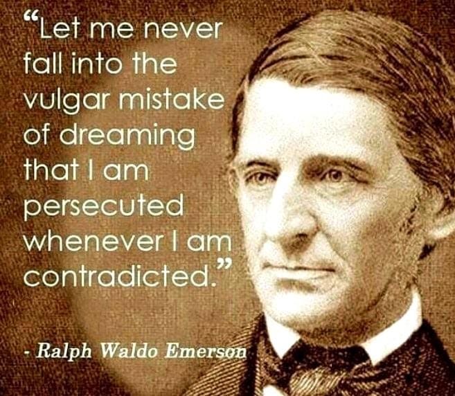 In shades of brown, an illustration of Ralph Waldo Emerson takes up half the image. He is quoted as saying “Let me never fall into the vulgar mistake of dreaming that I am persecuted whenever I am contradicted.”