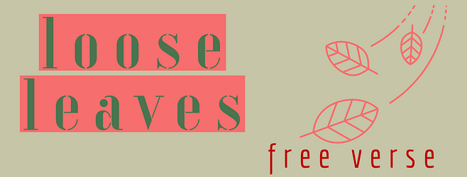 loose leaves: free verse