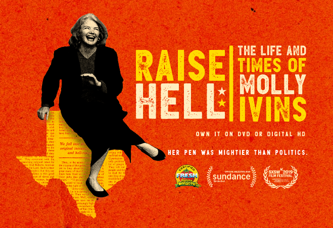 Raise Hell, the life and times of Molly Ivins