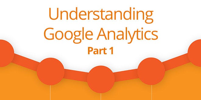 understanding Google Analytics - Part 1