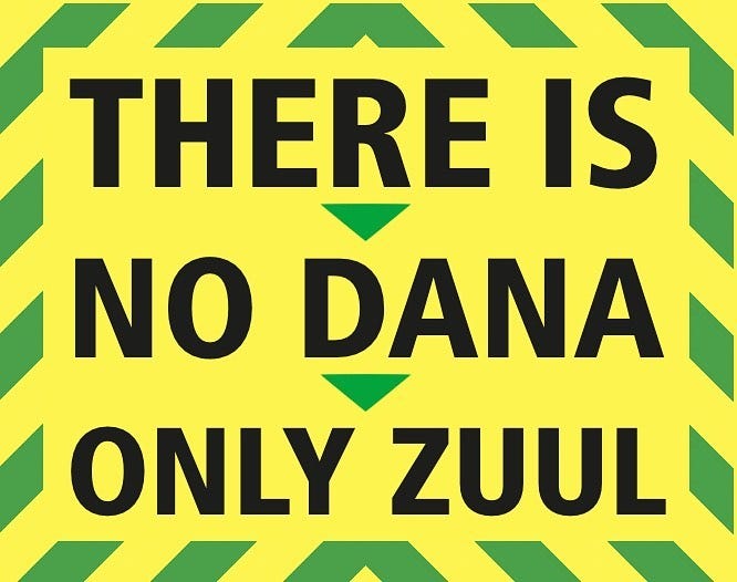 Fake warning notice saying “There is no Dana, only Zuul”.