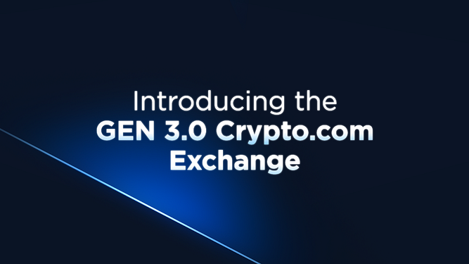 Introducing the Gen 3.0 Crypto.com exchange