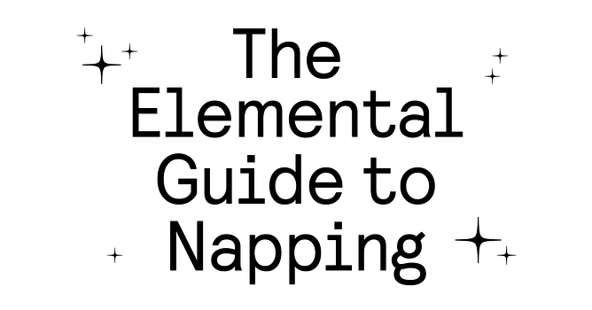 The Elemental Guide to Napping