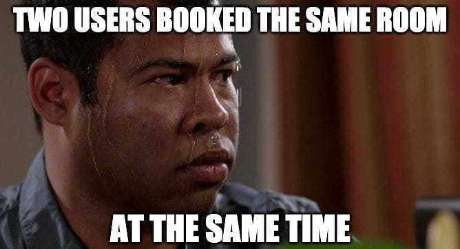 A funny meme that implies an unwanted situation that can happen in a database when two customers book same room in a hotel at the same time.