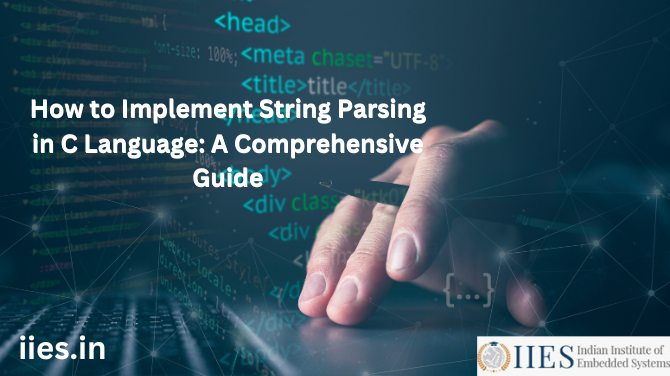 How to Implement String Parsing in C Language: A Comprehensive Guide