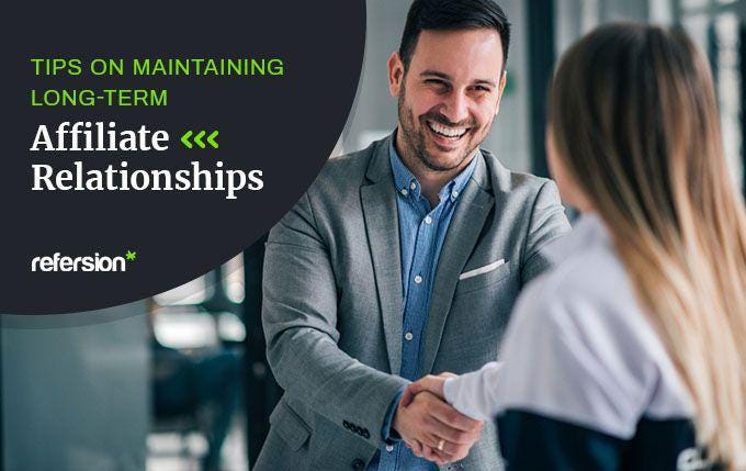 Tips on Maintaining Long-Term Affiliate Relationships Tips on Maintaining Long-Term Affiliate Relationships