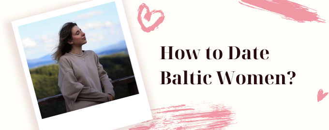 How to Date Baltic Women