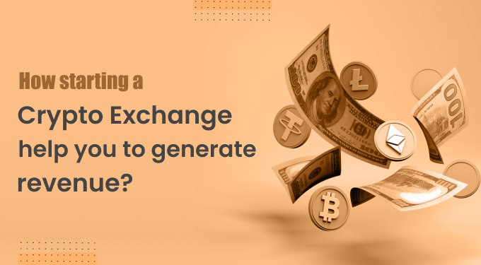 How Crypto Exchange helps to generate revenue?